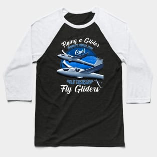 Fly a Glider Engineless Airplane Gliders with a cool Saying. Baseball T-Shirt